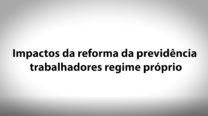 07 – Impactos da Reforma da Previdência dos Trabalhadores de Regime Próprio – José Celso Cardoso Jr