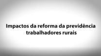 08 – Impactos da Reforma da Previdência dos Trabalhadores Rurais – José Celso Cardoso Jr.