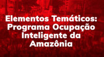 Elementos Temáticos: Programa Ocupação Inteligente da Amazônia