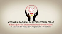 Webinário Nacional da Autorreforma do PSB-40 – A relação da população negra com a violência
